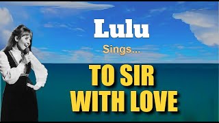 TO SIR WITH LOVE - Lulu (with Lyrics)