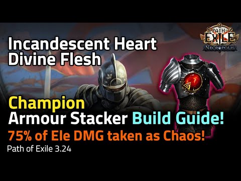 THE Champion Armour Stacker Build Guide! Incandescent Heart/Divine Flesh - Path of Exile 3.24
