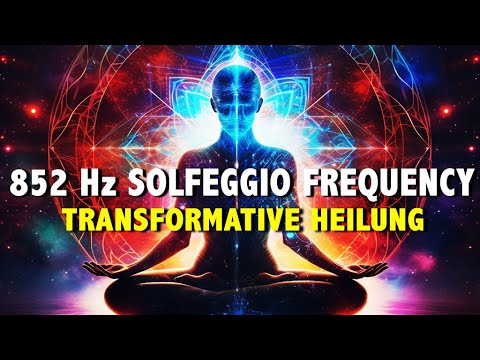 852 Hz Solfeggio Frequenz: Göttliche Transformation & spirituelle Heilungsmusik