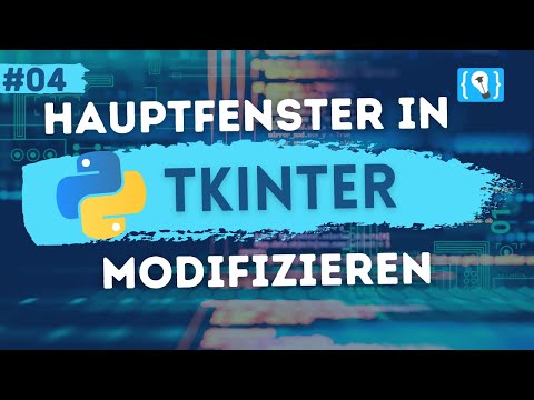 Python Tkinter Tutorial German #4 - Modifying the GUI Main Window