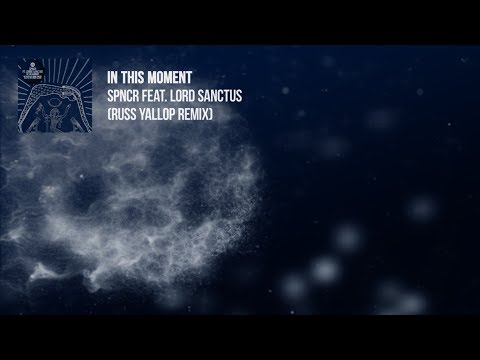 SPNCR feat Lorde Sanctus - In This Moment (Russ Yallop Remix)