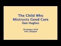 How early years trauma affects the brain  the child who mistrusts good care HD