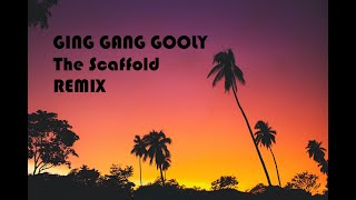 Download lagu GING GANG GOOLY - The Scaffold  REMIX mp3