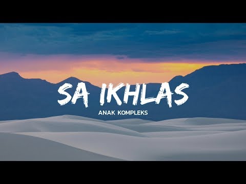 SA IKHLAS _ ANAK KOMPLEKS ( lyrics video )