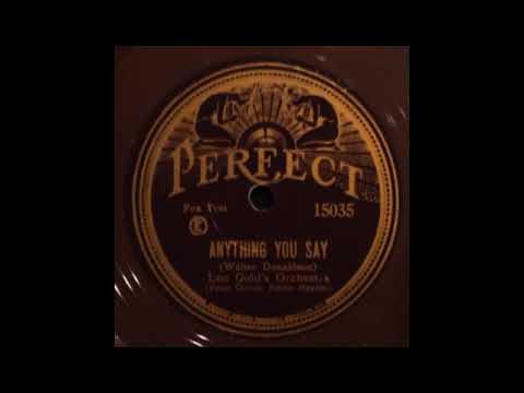 Anything You Say by Lou Gold and His Orchestra, 1928.