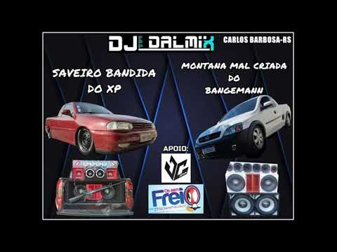 CD Saveiro Bandida Do XP e Montana Mal Criada do Bangemann - Pod.  DJ DALMIX