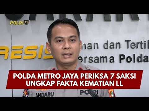 PRESISI UPDATE: POLDA METRO JAYA PERIKSA 7 SAKSI UNGKAP FAKTA KEMATIAN LL 26/01/2026 (19.00)