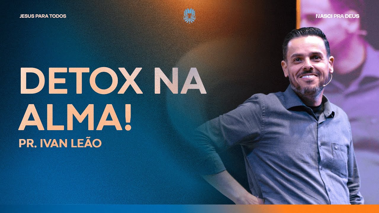 Pr. Ivan Leão - Detox na Alma!