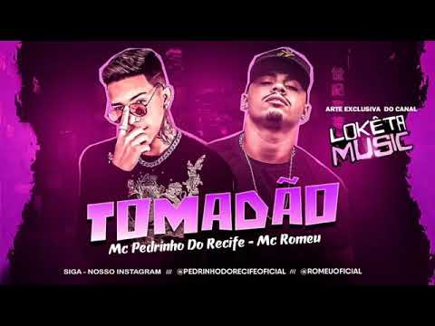 MC PEDRINHO DO RECIFE FEAT. MC ROMEU -TOMADÃO