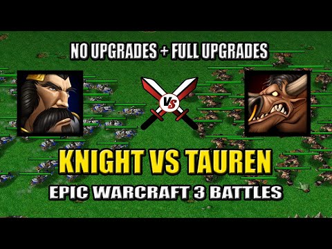 Knight vs Tauren (No Upgrades + Full Upgrades) - Warcraft 3
