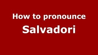 How to pronounce Salvadori