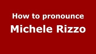 How to pronounce Michele Rizzo