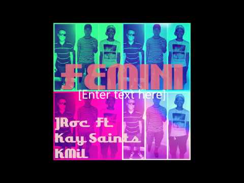 JRoc - Femini ft. Kay Saints & K. Mil