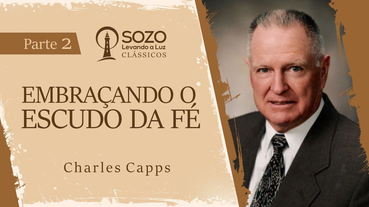 Charles Capps — Embraçando o Escudo da Fé - Parte 2/3