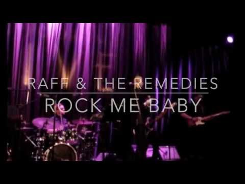 Rock Me Baby - Raff & The Remedies LIVE at The Hippodrome London