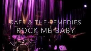 Rock Me Baby - Raff & The Remedies LIVE at The Hippodrome London