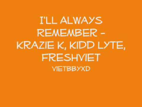 I'll Always Remember - Krazie K, Kidd Lyte, Freshviet