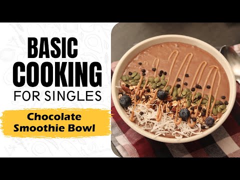 Lesson 48 | Chocolate Smoothie Bowl | चॉकलेट स्मूदी बोल | Healthy Cooking |Basic Cooking for Singles