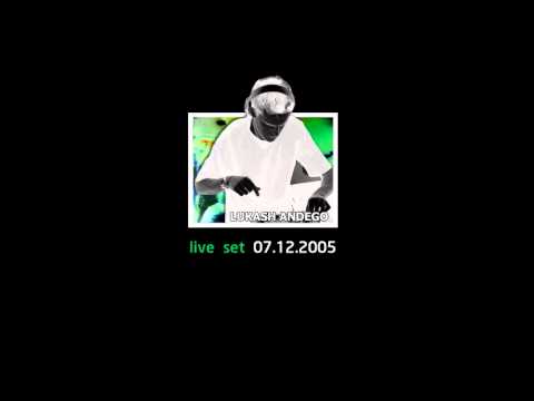 Lukash Andego - live set 07.12.05