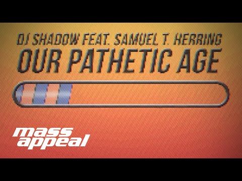 DJ Shadow ft. Samuel T. Herring - Our Pathetic Age (Official lyric video)