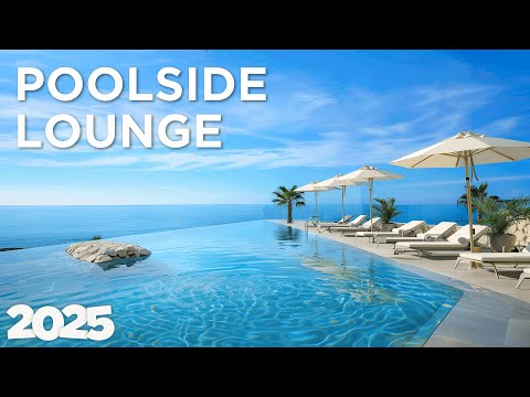 Poolside Lounge - Lounge Mix | Relax by the Pool 2025 🌴🎧