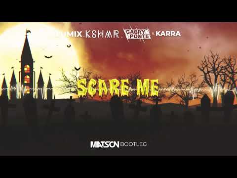 LUM!X, KSHMR, Gabry Ponte ft. Karra - Scare Me (Matson Bootleg)