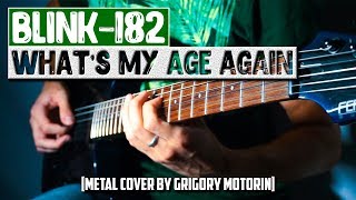 Blink-182 - What's My Age Again [Metal Cover By Grigory Motorin]