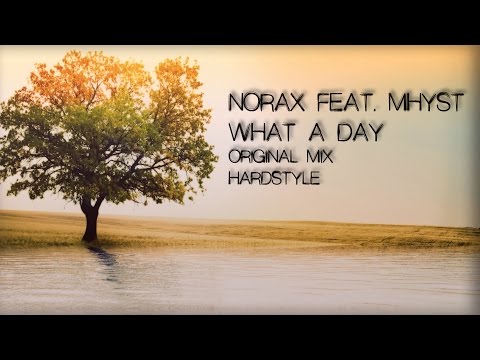 Norax feat. Mhyst-What a Day (Original Mix) [Hardstyle]