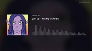 Quest Ep 3 - Stand-up Starter Kit