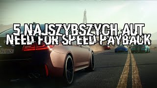 | Need For Speed Payback | TOP 5 NAJLEPSZYCH SAMOCHODÓW POD WYŚCIG! |