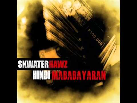 SKWATERvision - SKWATERHAWZ - HINDI MABABAYARAN (PRODUCED BY DREH)
