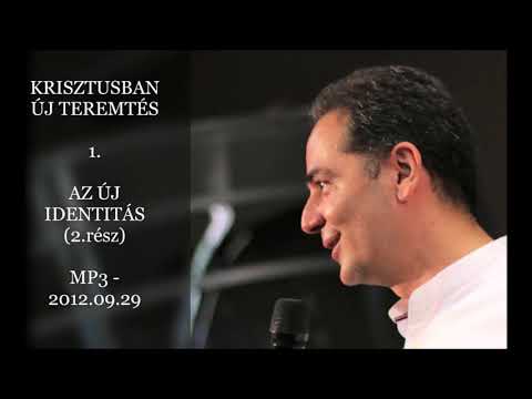 Georgisz: Az új identitás (2.rész) (KÚT-1: Krisztusban új teremtés sorozat 1.része) 12/09/29