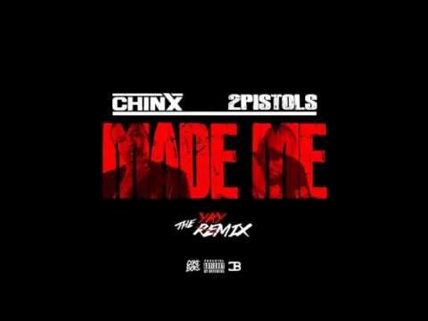 Chinx Drugz - Made Me (Remix) [Ft. 2 Pistols]