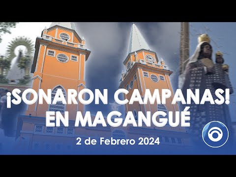 ¡Suenan campanas en Magangué!