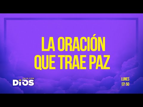 Vaya Con Dios Ep.50 - La oración que trae paz