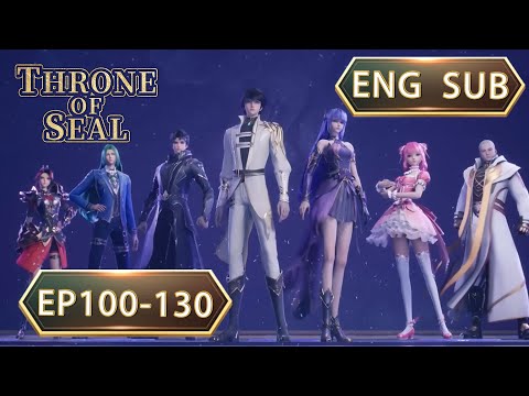 ENG SUB | Throne Of Seal  [EP100-130] full episode english highlights