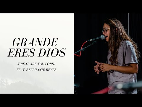 Grande Eres Dios (Great Are You Lord) - Cimiento Firme - feat. Stephanie Reyes