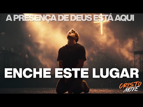 Enche Este Lugar | Esse Louvor Vai Mudar o Seu Dia - Cristo Move