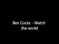 Ben Cocks - Watch the world 