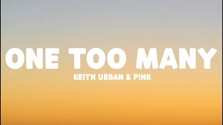 Keith Urban &amp; P!nk - One Too Many (Lyrics)