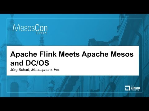 Apache Flink Meets Apache Mesos and DC/OS - Jörg Schad, Mesosphere, Inc.