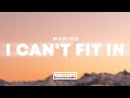 Marino I Can T Fit In Lyrics