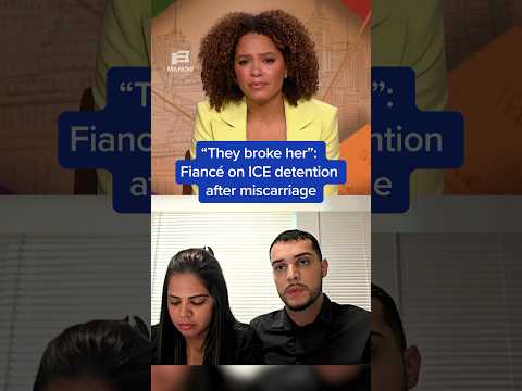 'They broke her': Fiancé on ICE detention after miscarriage