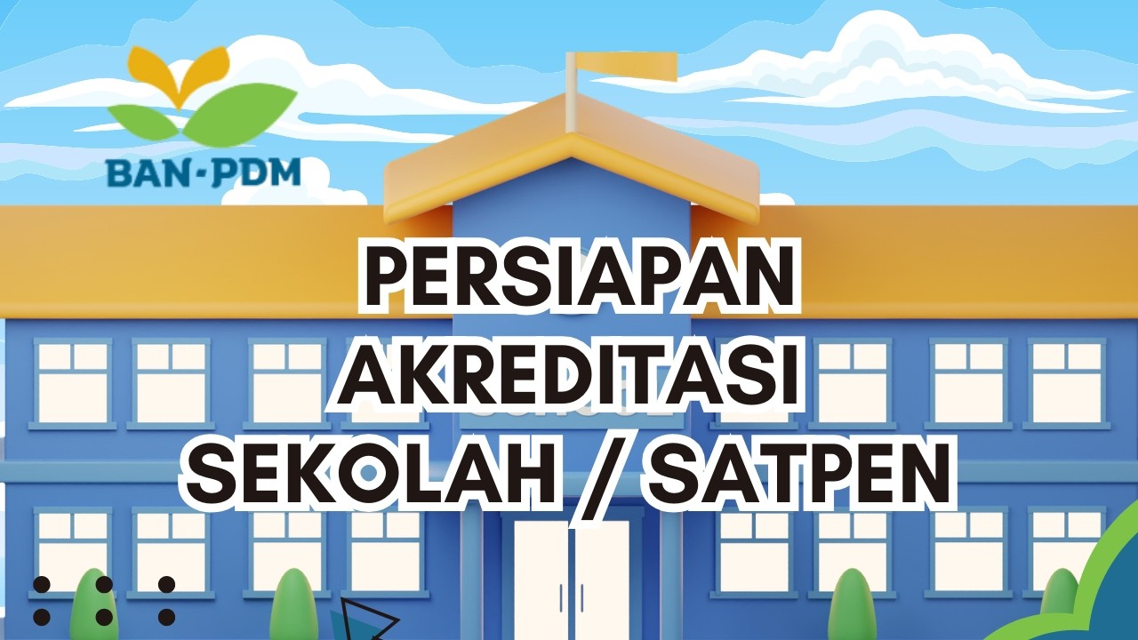 Tips Sukses! Cara Mempersiapkan Akreditasi Sekolah: Raih Predikat Unggul?