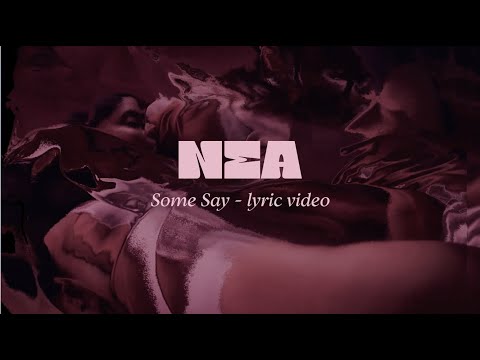 Nea - Some Say (Lyric Video)