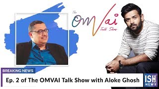 Ep. 2 of The OMVAI Talk Show with Aloke Ghosh