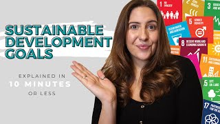Sustainable Development Goals (SDGs) Explained in 10 minutes or less