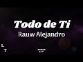 Rauw Alejandro - Todo de Ti | (Letra/Lyrics)