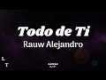 Rauw Alejandro - Todo de Ti | (Letra/Lyrics) Rauw Alejandro - Todo de Ti | (Letra/Lyrics)