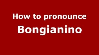 How to pronounce Bongianino